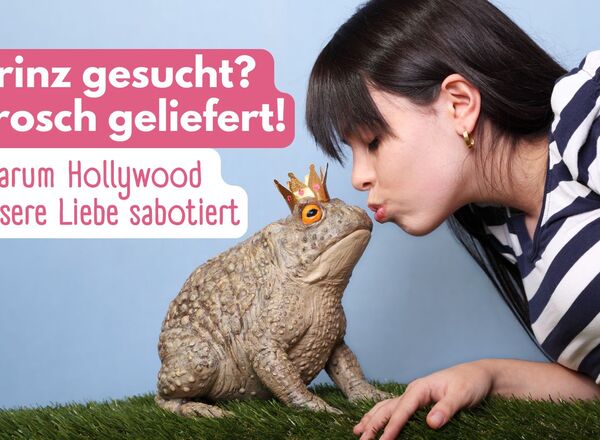 Prinz gesucht? Frosch geliefert! Warum Hollywood unsere Liebe sabotiert