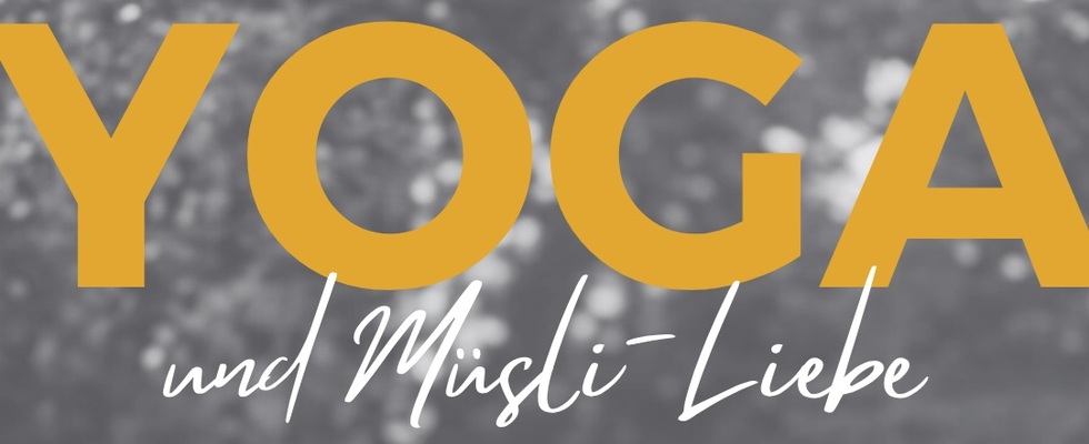 YOGA & MÜSLI-LIEBE