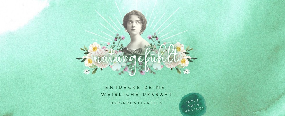 Naturgefühlt - Entdecke deine weibliche Urkraft