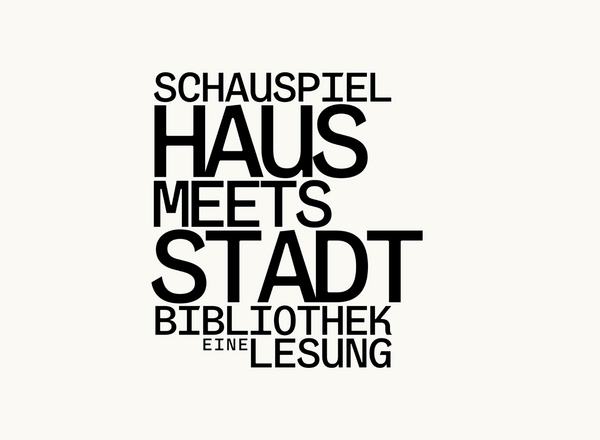 Schauspielhaus meets Stadtbibliothek – eine Lesung