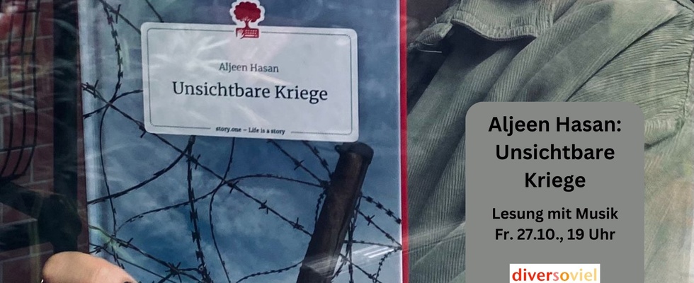 Aljeen Hasan: Unsichtbare Kriege - Lesung mit Musik