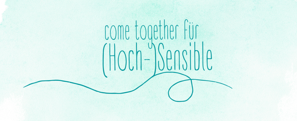 Come together für (Hoch-)Sensible