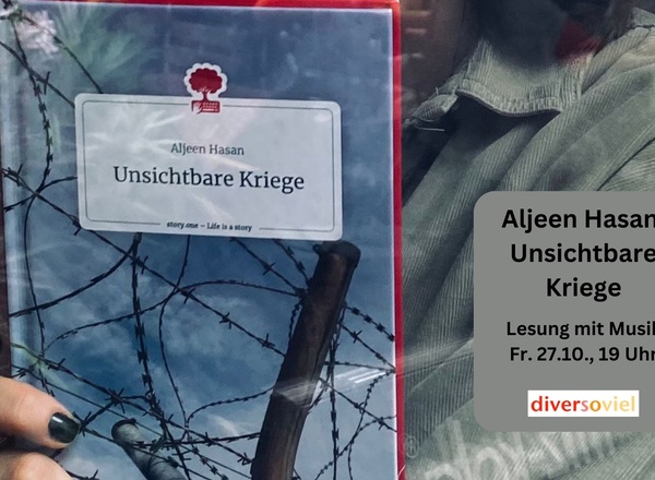 Aljeen Hasan: Unsichtbare Kriege - Lesung mit Musik