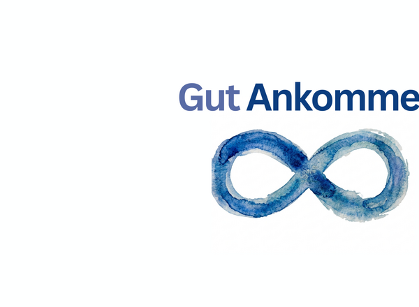 Gut Ankommen!
