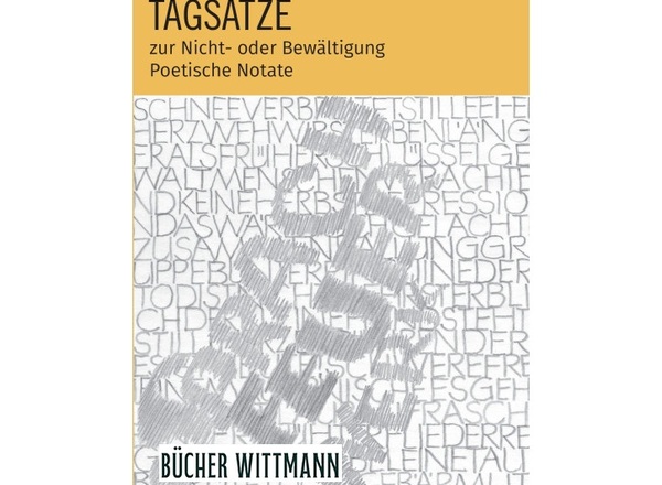 Christl Greller: TAGSÄTZE zur Nicht- oder Bewältigung. Poetische Notate. mit einem Vorwort von Christian Teissl