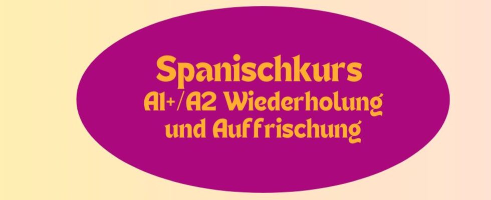 Spanisch A1+/A2 Auffrischung online