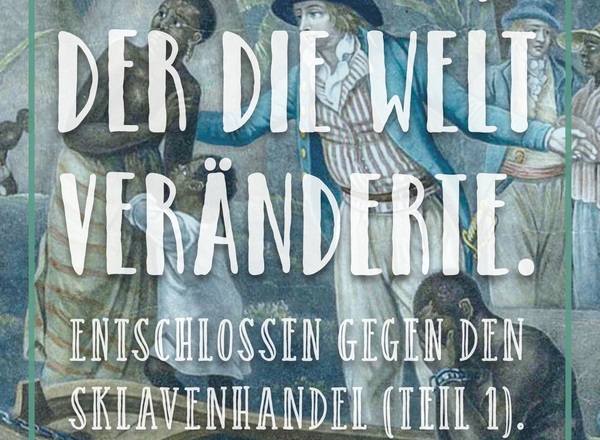 Filmabend: "Der Mann, der die Welt veränderte. Entschlossen gegen den Sklavenhandel (Teil 1)."