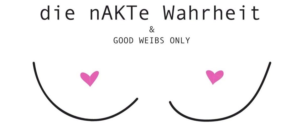 Vernissage "die nAKTe Wahrheit" - Good Weibs only