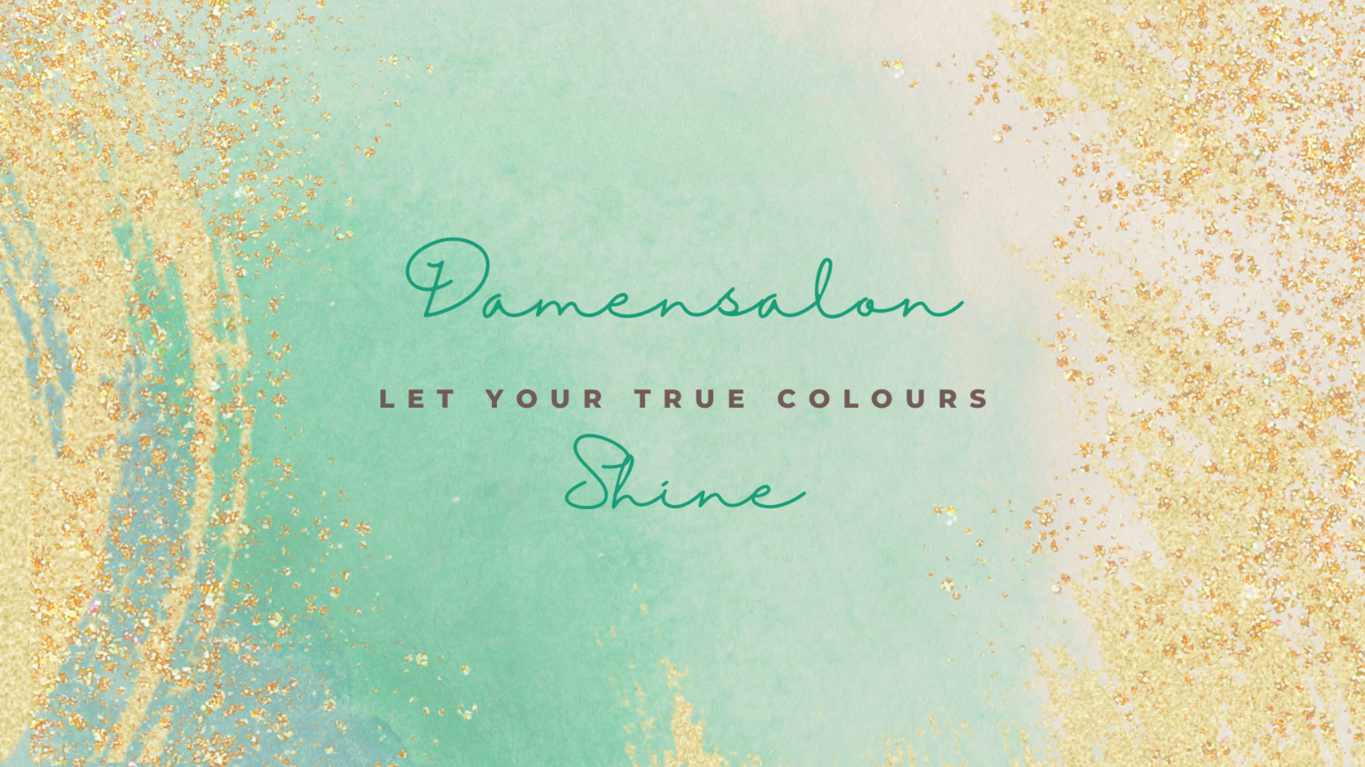 Damensalon - let your true colours shine