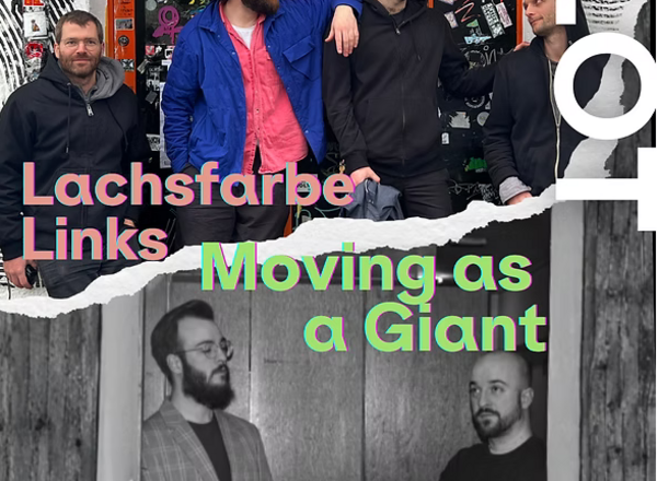 Live@LOT: Moving As A Giant + Lachsfarbe Links