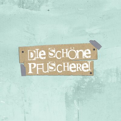Die Schöne Pfuscherei