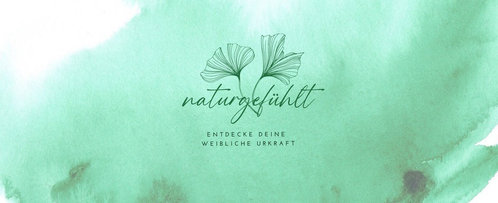 Naturgefühlt - Entdecke deine weibliche Urkraft