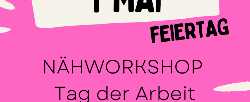 Nähworkshop an Tag der Arbeit