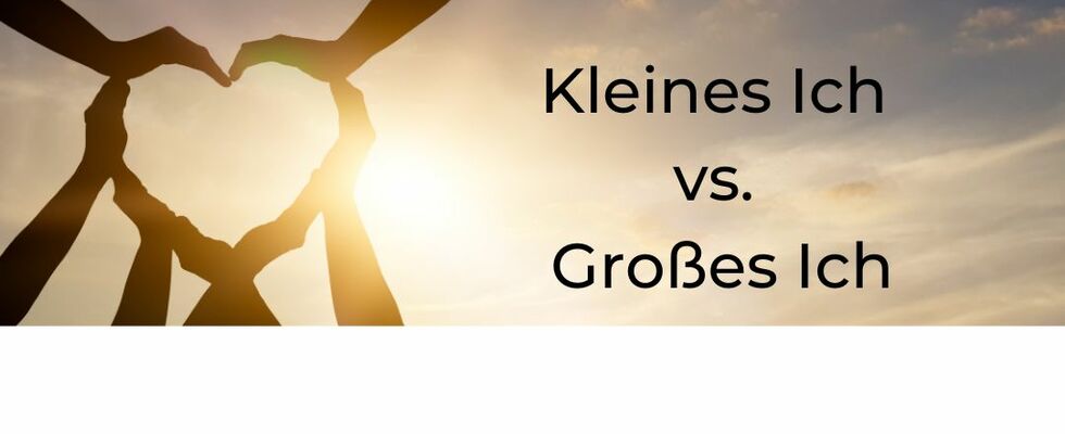 Kleines Ich vs. Großes Ich - Der Weg den ich gegangen bin 