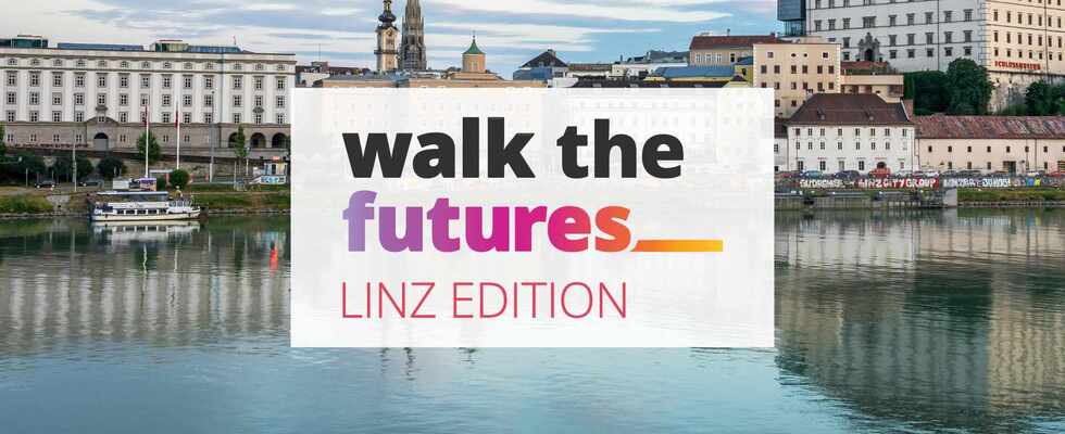 Walk the Futures, Linz – Gemeinsam erkunden, was möglich ist.
