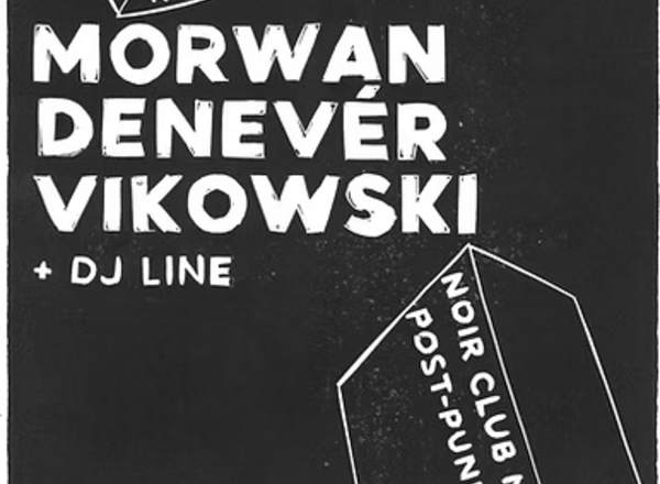NOIR CLUB NIGHT #5: MORWAN / DENEVER / VIKOWSKI