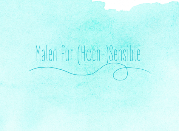 Malen für (Hoch-)Sensible