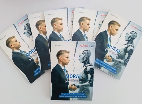 MORALgorithmus - Warum der Mensch im Zeitalter der künstlichen Intelligenz unersetzbar bleibt