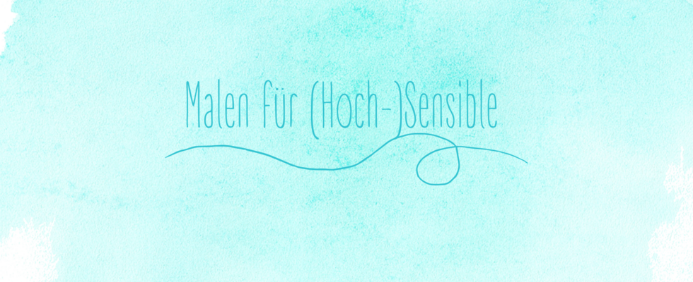 Malen für (Hoch-)Sensible