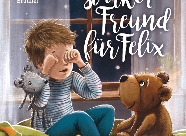 Tanja Hagenhofer/Kordula Brunner: Ein starker Freund für Felix. Mit starken Freunden kannst du die ganze Nacht im eingenen Bett schlafen!