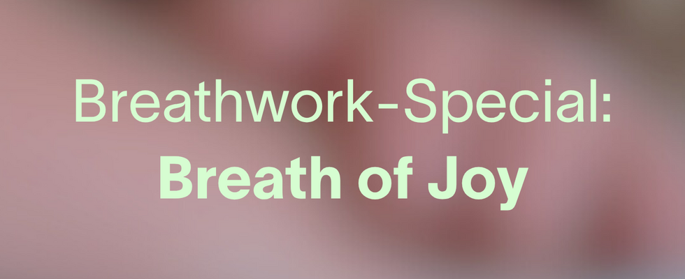 Breathwork-Special: Breath of Joy - mit Birgit Stoll
