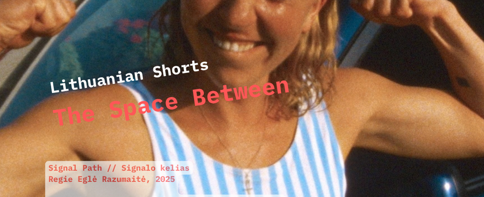 The Space Between curated by Lithuanian Shorts Short film screening
